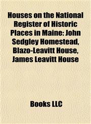 Houses on the National Register of Historic Places in Maine John Sedgley Homestead, Blazo-Leavitt House, James Leavitt House,1155623444,9781155623443
