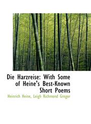 Die Harzreise With Some of Heine's Best-Known Short Poems,1103778935,9781103778935