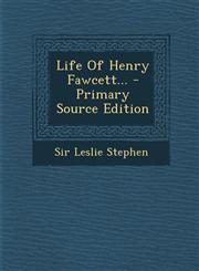 Life of Henry Fawcett... - Primary Source Edition,1293120456,9781293120453