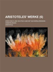 Aristoteles' Werke; Griechisch Und Deutsch Und Mit Sacherklarenden Anmerkungen (6 ),1153476401,9781153476409