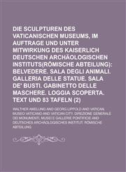 Die Sculpturen Des Vaticanischen Museums, Im Auftrage Und Unter Mitwirkung Des Kaiserlich Deutschen Archaologischen Instituts(romische Abteilung) (2),1234361116,9781234361112
