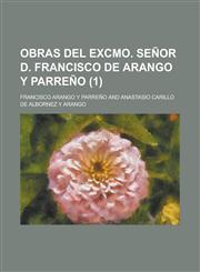 Obras Del Excmo. Señor D. Francisco de Arango Y Parreño (1),1235123308,9781235123306