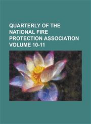 Quarterly of the National Fire Protection Association Volume 10-11,1234238055,9781234238056