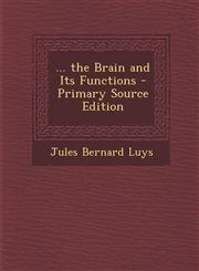 ... the Brain and Its Functions - Primary Source Edition,1294597833,9781294597834