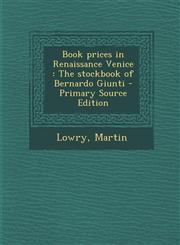Book Prices in Renaissance Venice The Stockbook of Bernardo Giunti - Primary Source Edition,1293745170,9781293745175