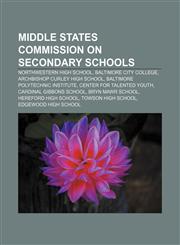 Middle States Commission on Secondary Schools Northwestern High School, Baltimore City College, Archbishop Curley High School,1155631773,9781155631776