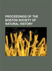 PROCEEDINGS OF THE BOSTON SOCIETY OF NATURAL HISTORY,1153106310,9781153106313