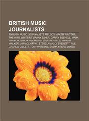 British music journalists English music journalists, Melody Maker writers, The Wire writers, Danny Baker, Garry Bushell, Mary Harron,1156943639,9781156943632