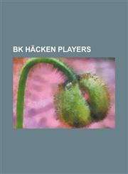 Bk Hacken Players Agust Mar Jonsson, Alexander Hysen, Alfonso Rippa, Andreas Drugge, Anton Hysen, Ari Freyr Skulason, Arnor Guojohnsen,,1155322797,9781155322797