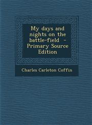 My Days and Nights on the Battle-Field - Primary Source Edition,1287830234,9781287830238