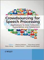 Crowdsourcing for Speech Processing Applications to Data Collection, Transcription and Assessment,1118358694,9781118358696