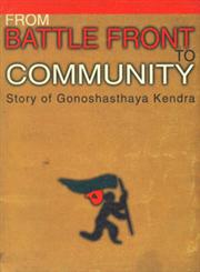 From Battle Front to Community Story of Gonoshasthaya Kendra,9488233121,9789488233121