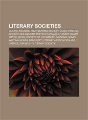 Literary societies Oulipo, Inklings, Fruitbearing Society, Guido von List, Société des anciens textes français, Literary Death Match,1156523184,9781156523186