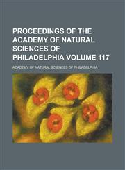 Proceedings of the Academy of Natural Sciences of Philadelphia Volume 117,1154212009,9781154212006