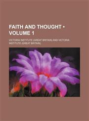 Faith and Thought (Volume 1),1154267296,9781154267297
