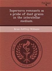 Supernova remnants as a probe of dust grains in the interstellar medium.,124462425X,9781244624252