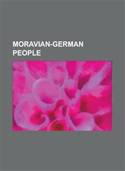 Moravian-German People Adolf Holzel, Adolf Loos, Alexander Von Krobatin, Alfred Brendel, Anna Nitschmann, Anton Freissler, Anton Schindler, A,1156137276,9781156137277