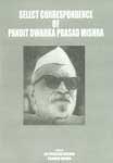 Select Correspondence of Pandit Dwarika Prasad Mishra,817320084X,9788173200847