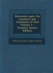 Discourses Upon the Existence and Attributes of God Volume 1 - Primary Source Edition,1287878466,9781287878469