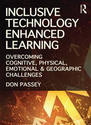 Inclusive Technology Enhanced Learning Overcoming Cognitive, Physical, Emotional, and Geographic Challenges 1st Edition,0415524342,9780415524346