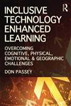 Inclusive Technology Enhanced Learning Overcoming Cognitive, Physical, Emotional, and Geographic Challenges 1st Edition,0415524342,9780415524346