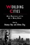 Worlding Cities Asian Experiments and the Art of Being Global,1405192771,9781405192774