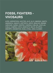 Fossil Fighters - Vivosaurs Acro, Aerosteon, Alectro, Alio, Allo, Amargo, Anato, Andrarch, Angato, Aopteryx, Apato, Brachio, Breme, Carchar, Carno, Centro, Cheirus, Chelon, Coatlus, Coelo, Compso, Cryo, Daspleto, Delta, Dilopho, Dimorph, Dinomaton,1234668661,9781234668662