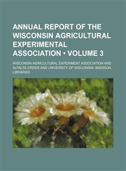 Annual Report of the Wisconsin Agricultural Experimental Association (Volume 3),1154217736,9781154217735