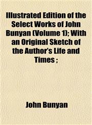 Edition of the Select Works of John Bunyan Volume 1,1152838490,9781152838499
