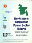 Workshop on Bangladesh Power Sector Reform, 30 September to 2 October 2000, Pan Pacific Sonargaon Hotel Proceedings