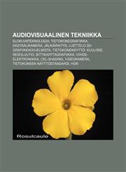 Audiovisuaalinen tekniikka Elokuvateknologia, Tietokonegrafiikka, Digitaalikamera, Jälkiäänitys, Luettelo 3D-grafiikkaohjelmista,1231834838,9781231834831