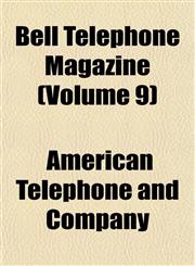 Bell Telephone Magazine (Volume 9),1153295733,9781153295734