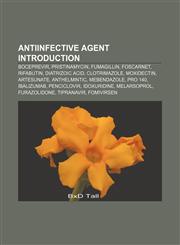 Antiinfective agent Introduction Boceprevir, Pristinamycin, Fumagillin, Foscarnet, Rifabutin, Diatrizoic acid, Clotrimazole, Moxidectin,1233103466,9781233103461