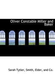 Oliver Constable Miller and Baker,1140453157,9781140453154