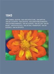 1845 List of Sovereign States in 1845, 1845 in Poetry, List of State Leaders in 1845, 1845 in Archaeology, 1845 in Art, 184,1157674801,9781157674801