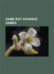 Game Boy Advance Games List of Game Boy Advance Games, Final Fantasy VI, Final Fantasy IV, Pac-Man, Tetris, Space Invaders, Pokemon Ruby and,1230647244,9781230647241