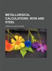 Metallurgical Calculations;  Iron and steel,1236254163,9781236254160