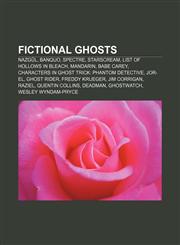 Fictional ghosts Nazgûl, Banquo, Spectre, Starscream, List of Hollows in Bleach, Mandarin, Babe Carey,1156949211,9781156949214
