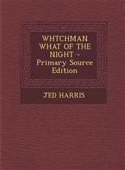 Whtchman What of the Night - Primary Source Edition,1293802263,9781293802267