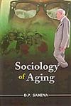 Sociology of Aging 1st Published,8180692728,9788180692727