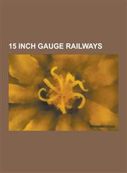 15 Inch Gauge Railways Bure Valley Railway, Ravenglass and Eskdale Railway, Romney, Hythe and Dymchurch Railway, Fairbourne Railway, Arlesdal,1230848754,9781230848754