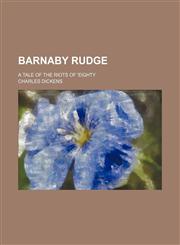 Barnaby Rudge (Volume 1); A Tale of the Riots of 'eighty,1150945605,9781150945601