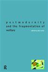 Postmodernity and the Fragmentation of Welfare,0415163927,9780415163927