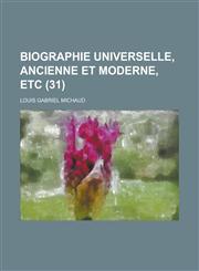 Biographie Universelle, Ancienne Et Moderne, Etc (31 ),115352015X,9781153520157