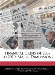 Financial Crisis of 2007 to 2010 Major Dimensions,1240169604,9781240169603