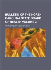 Bulletin of the North Carolina State Board of Health Volume 3,1236528328,9781236528322