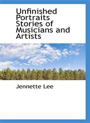 Unfinished Portraits Stories of Musicians and Artists,1116628120,9781116628128
