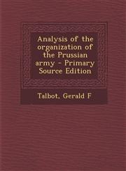 Analysis of the Organization of the Prussian Army - Primary Source Edition,1293510742,9781293510742
