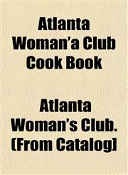 Atlanta Woman'a Club Cook Book,1153292971,9781153292979