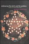 Embracing the Witch and the Goddess: Feminist Ritual-Makers in New Zealand,0415303605,9780415303606